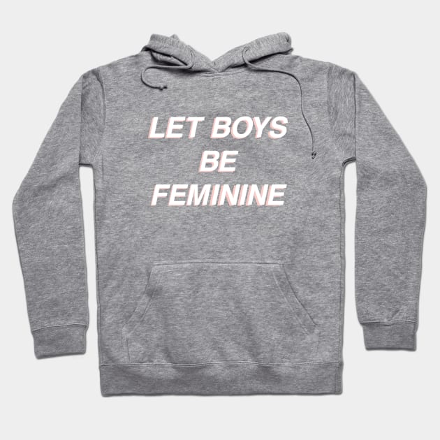 Let Boys Be Feminine - Blue Hoodie by socialdilemma